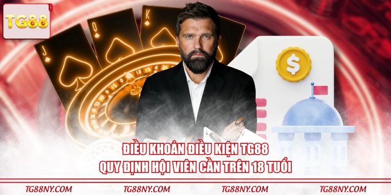 Điều khoản điều kiện TG88 quy định hội viên cần trên 18 tuổi